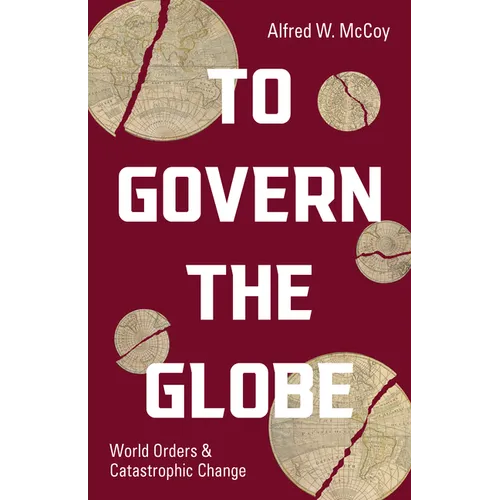 To Govern the Globe: World Orders and Catastrophic Change - Hardcover