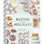 Baking for the Holidays: 50+ Treats for a Festive Season - Hardcover