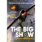 The Big Show: The Classic Account of WWII Aerial Combat - Paperback