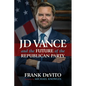 JD Vance and the Future of the Republican Party - Paperback