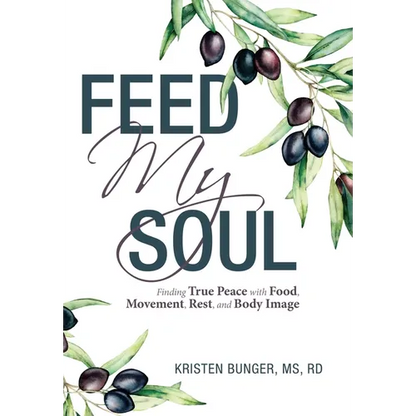 Feed My Soul: Finding True Peace with Food, Movement, Rest, and Body Image - Hardcover