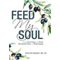 Feed My Soul: Finding True Peace with Food, Movement, Rest, and Body Image - Hardcover