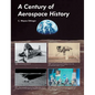 A Century of Aerospace History - Hardcover