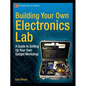 Building Your Own Electronics Lab: A Guide to Setting Up Your Own Gadget Workshop - Paperback