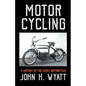 Motor Cycling - A History of the Early Motorcycle - Paperback