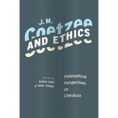 J. M. Coetzee and Ethics: Philosophical Perspectives on Literature - Paperback