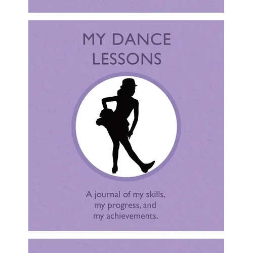 My Dance Lessons: A journal of my skills, my progress, and my achievements - Paperback