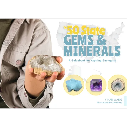 The 50 State Gems and Minerals: A Guidebook for Aspiring Geologists - Hardcover