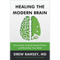Healing the Modern Brain: Nine Tenets to Build Mental Fitness and Revitalize Your Mind - Hardcover