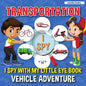 Transportation I Spy: I Spy with My Little Eye Book, Vehicle Adventure for Kids Ages 2-5, Toddlers and Preschoolers - Paperback