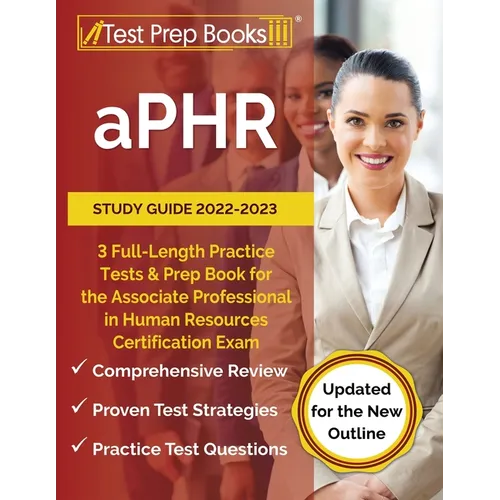 aPHR Study Guide 2022-2023: 3 Full-Length Practice Tests and Prep Book for the Associate Professional in Human Resources Certification Exam [Updated f - Paperback