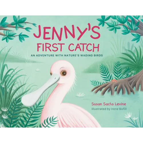 Jenny's First Catch: An Adventure with Florida's Wading Birds - Hardcover