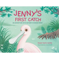 Jenny's First Catch: An Adventure with Florida's Wading Birds - Hardcover