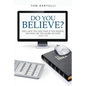 Do You Believe?: Did I Not Tell You That If You Believe, You Will See the Glory of God? - Paperback