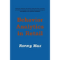 Behavior Analytics in Retail: Measure, Monitor and Predict Employee and Customer Activities to Optimize Store Operations and Profitably, and Enhance - Paperback