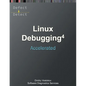 Accelerated Linux Debugging 4D: Training Course Transcript with WinDbg, GDB, LLDB, rr, KDB, KGDB Practice Exercises - Paperback