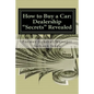 How to Buy a Car: Dealership "Secrets" Revealed: How to Buy a Car: Dealership "Secrets" Revealed: Former General Manager Shows Hidden Pr - Paperback