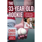 The 33-Year-Old Rookie: My 13-Year Journey from the Minor Leagues to the World Series - Paperback