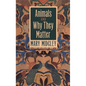 Animals and Why They Matter - Paperback