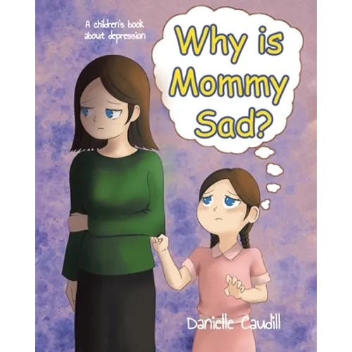 Why is Mommy Sad?: A children's book about depression - Paperback