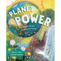 Planet Power: Explore the World's Renewable Energy - Hardcover