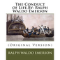 The Conduct of Life.By: Ralph Waldo Emerson: (Original Version) - Paperback