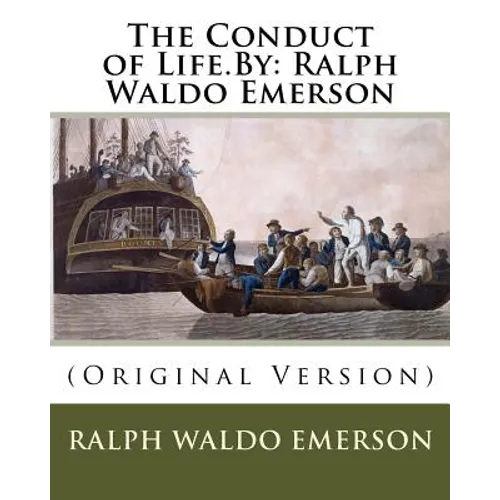 The Conduct of Life.By: Ralph Waldo Emerson: (Original Version) - Paperback