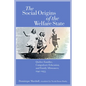 The Social Origins of the Welfare State: Quebec Families, Compulsory Education, and Family Allowances, 1940-1955 - Paperback