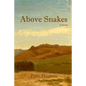 Above Snakes: A Novel of Struggle and Survival on the Oregon Trail - Paperback