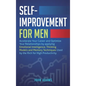 Self-Improvement for Men: Accelerate Your Career and Optimize Your Relationships by applying Emotional Intelligence, Thinking Models and Memory - Hardcover