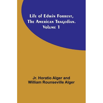 Life of Edwin Forrest, the American Tragedian. Volume 1 - Paperback