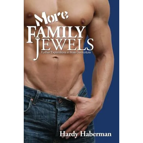 More Family Jewels: Further Explorations in Male Genitorture - Paperback