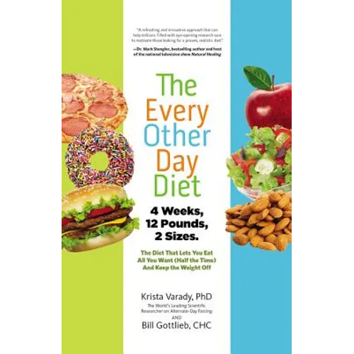 The Every-Other-Day Diet: The Diet That Lets You Eat All You Want (Half the Time) and Keep the Weight Off - Hardcover
