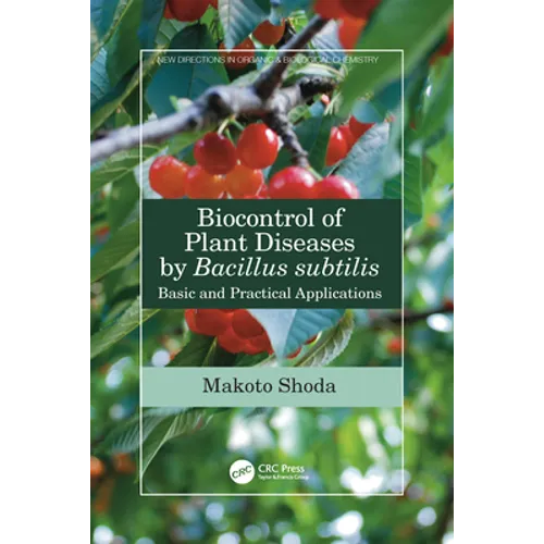 Biocontrol of Plant Diseases by Bacillus Subtilis: Basic and Practical Applications - Paperback