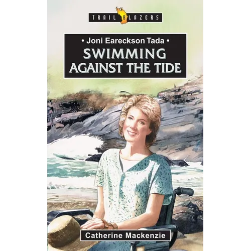 Joni Eareckson Tada: Swimming Against the Tide - Paperback