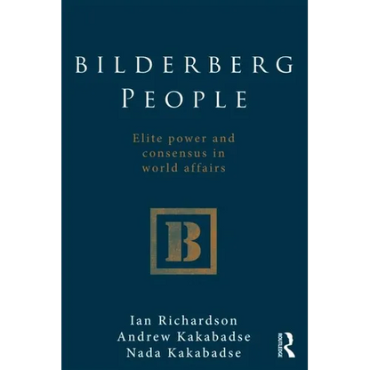 Bilderberg People: Elite Power and Consensus in World Affairs - Paperback