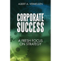 Corporate Success: A Fresh Focus on Strategy - Paperback
