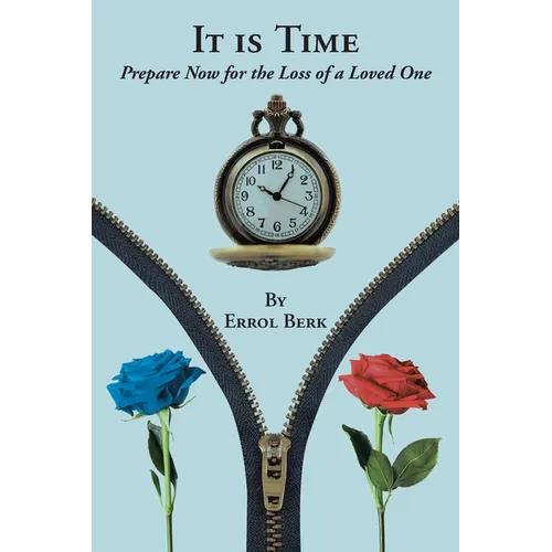 It is Time: Prepare Now for the Loss of a Loved One - Paperback