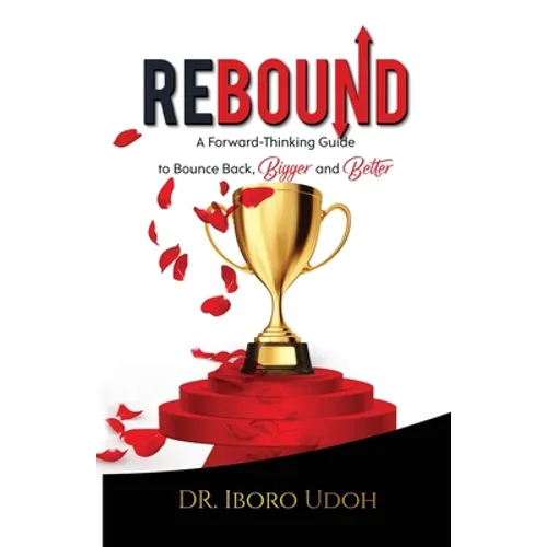 Rebound: A Forward-Thinking Guide to Bounce Back, Bigger and Better - Paperback