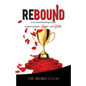Rebound: A Forward-Thinking Guide to Bounce Back, Bigger and Better - Paperback