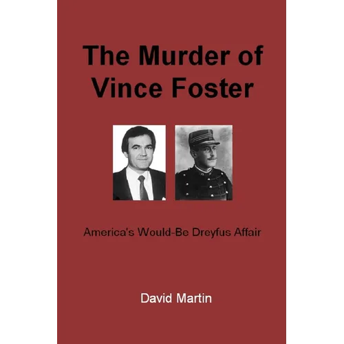The Murder of Vince Foster: America's Would-Be Dreyfus Affair - Paperback