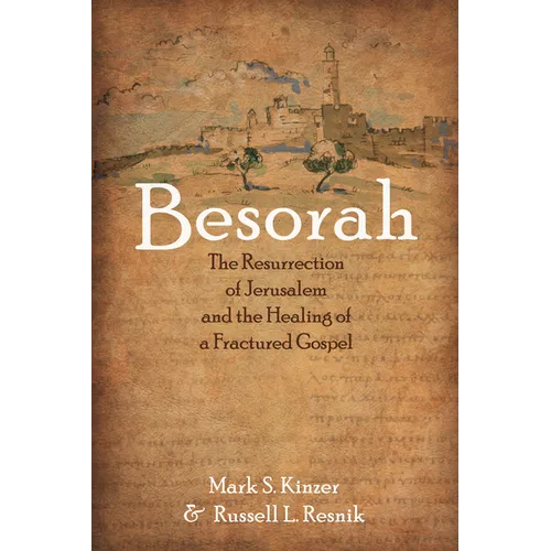 Besorah: The Resurrection of Jerusalem and the Healing of a Fractured Gospel - Hardcover