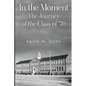 In the Moment: The Journey of the Class of '70 - Paperback