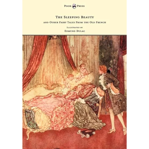 The Sleeping Beauty and Other Fairy Tales from the Old French - Illustrated by Edmund Dulac - Hardcover