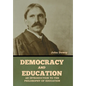 Democracy and Education: An Introduction to the Philosophy of Education - Hardcover