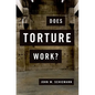 Does Torture Work? - Paperback