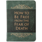 How to Be Free from the Fear of Death - Imitation Leather