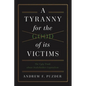 A Tyranny for the Good of Its Victims: The Ugly Truth about Stakeholder Capitalism - Hardcover
