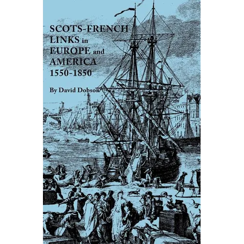 Scots-French Links in Europe and America, 1550-1850 - Paperback