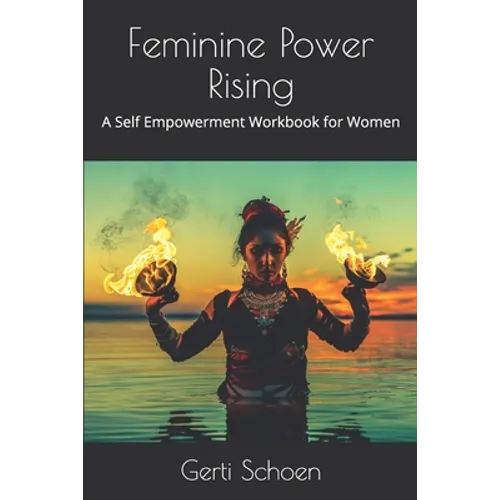 Feminine Power Rising: A Self Empowerment Workbook for Women - Paperback